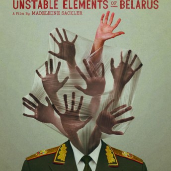 Graphic poster of the film Dangerous Acts Starring the Unstable Elements of Belarus by Madeleine Sackler. The film's title is at the top and below there is a headshot of a military person, and in the place where the head would be there are hand palms trying to get out of a plastic wall.