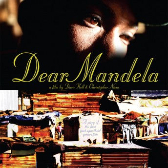 Graphic poster of the film Dear Mandela by Dara Kell & Christopher Nizza. Two photographs are placed on the poster, the first one is a close-up shot of the eyes of a person, and the second one is of a poverty-stricken neighborhood in South Africa.